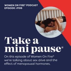 A Mini Pause® On Menopause, Libido and Hormones