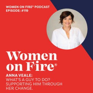 What's A Guy To Do? Supporting Him Through Her Change With Anna Veale
